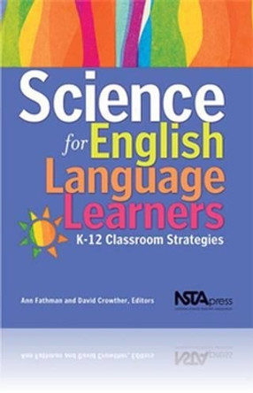 Science for English Language Learners: K-12 Classroom Strategies by Ann K. Fathman 9780873552530