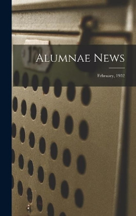 Alumnae News; February, 1952 by Anonymous 9781014199638