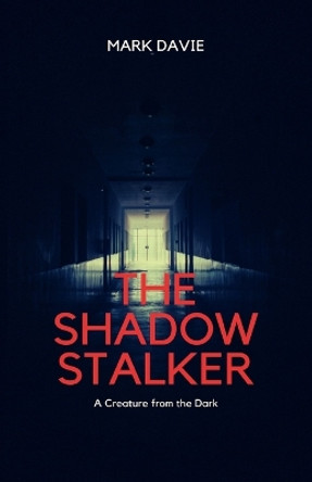 The Shadow Stalker: A Creature from the Dark by Mark Davie 9781088154526