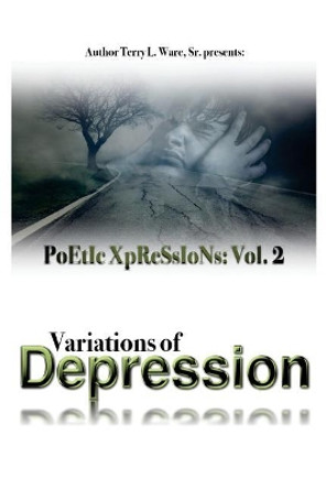 PoEtIc XpReSsIoNs: Vol 2: Variations of Depressions by The Xpressions Group 9780998834122