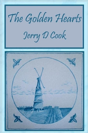 The Golden Hearts by Jerry D Cook 9780999718018