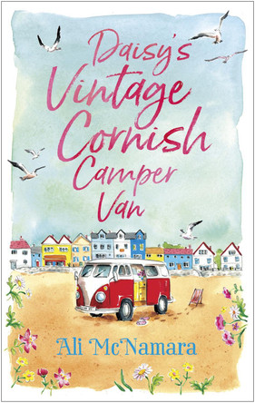 Daisy's Vintage Cornish Camper Van: Escape into a heartwarming, feelgood summer read Ali McNamara 9780751566239