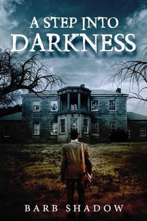 A Step Into Darkness by Barb Shadow 9780999837405