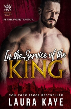 In the Service of the King by Laura Kaye 9780999850497