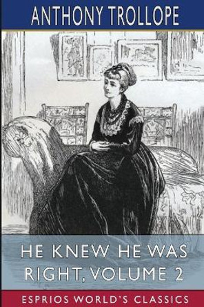 He Knew He Was Right, Volume 2 (Esprios Classics) by Anthony Trollope 9781006172205