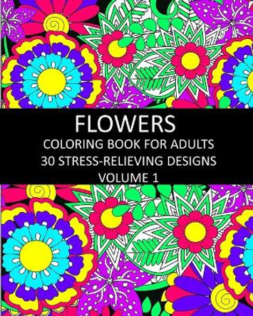 Flowers Coloring Book for Adults: 30 Stress-Relieving Designs Volume 1 by Lpb Publishing 9781006761348
