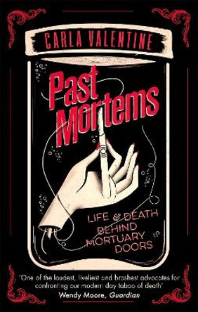 Past Mortems: Life and death behind mortuary doors by Carla Valentine
