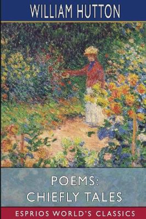 Poems: Chiefly Tales (Esprios Classics) by William Hutton 9781006889905