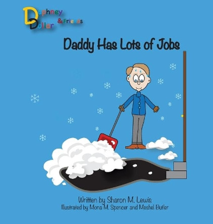 Daddy, you have a lot of jobs: Daphney Dollar and Friends by Sharon M Lewis 9780997400151