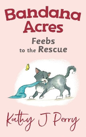 Feebs to the Rescue by Kathy J Perry 9780998129129