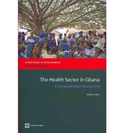 The Health Sector in Ghana: A Comprehensive Overview by Karima Saleh 9780821395998