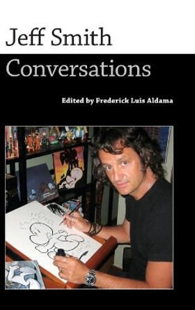 Jeff Smith: Conversations by Frederick Luis Aldama 9781496824790