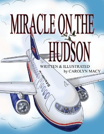 Miracle on the Hudson by Carolyn Macy 9780998883830
