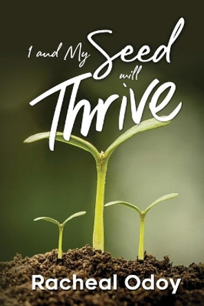 I and My Seed Will Thrive by Racheal Odoy 9780999587355