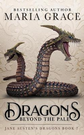 Dragons Beyond the Pale by Maria Grace 9780999798447