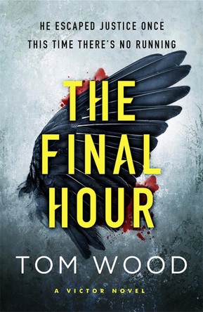 The Final Hour by Tom Wood