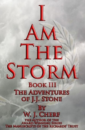 I Am the Storm by W J Cherf 9780998931821