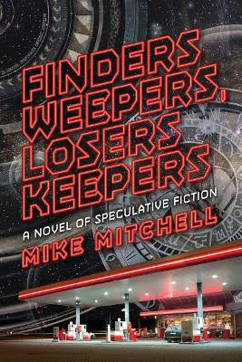 Finders Weepers, Losers Keepers: A Novel of Speculative Fiction by Kent Bingham 9780999011126