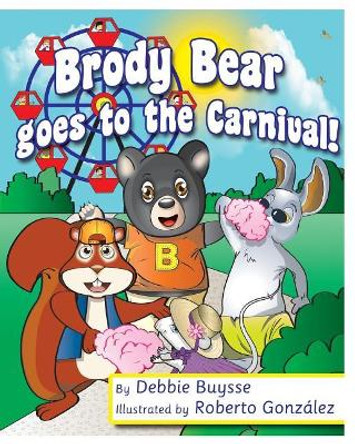 Brody Bear Goes to the Carnival by Debbie Buysse 9780999029510