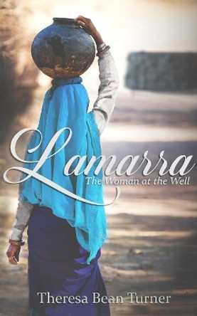 Lamarra: The Woman at the Well by Theresa Turner 9780999043172