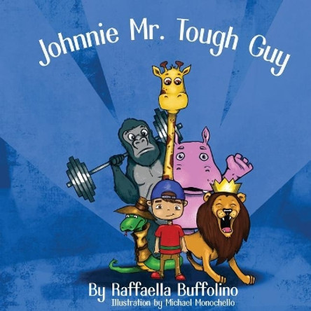 Johnnie Mr.Tough Guy by Raffaella Buffolino 9780999063613