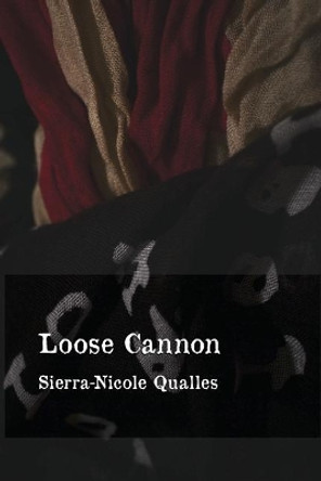 Loose Cannon by Sierra-Nicole Qualles 9780999210369