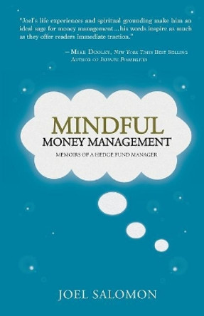 Mindful Money Management: Memoirs of a Hedge Fund Manager by Joel Salomon 9780999280409