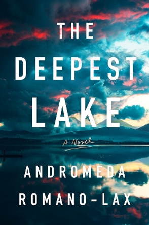 The Deepest Lake by Andromeda Romano-Lax 9781641295604