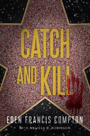 Catch and Kill by Eden Francis Compton 9781646300587