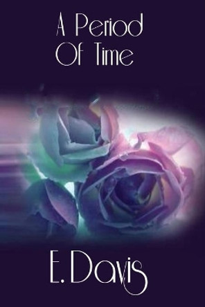 A Period of Time by E Davis 9780999334225