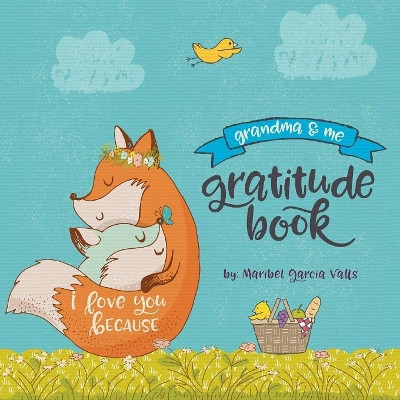 I Love You Because: Grandma & Me Gratitude Book by Maribel Valls 9780999334317