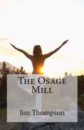 The Osage Mill by Jim Thompson 9780999123430