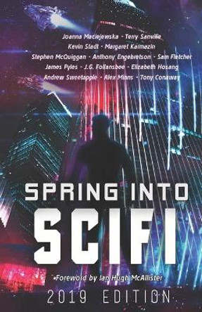 Spring Into SciFi: 2019 Edition by Joanna Maciejewska 9780999169063