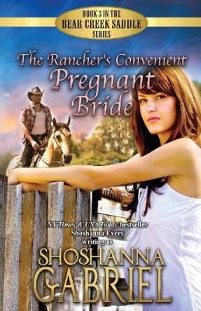 The Rancher's Convenient Pregnant Bride: Sweet Inspirational Cowboy Romance by Shoshanna Gabriel 9780999216651