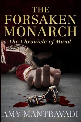 The Forsaken Monarch by Amy Mantravadi 9780999432518
