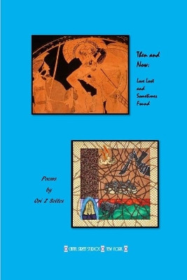 Then and Now: Love Lost and Sometimes Found by Ori Z Soltes 9780999459409