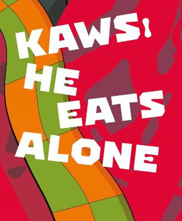 KAWS: He Eats Alone Germano Celant 9788836645602