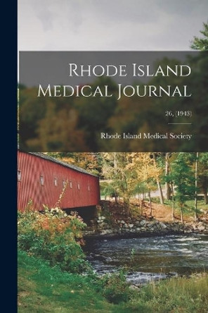 Rhode Island Medical Journal; 26, (1943) by Rhode Island Medical Society 9781013381867