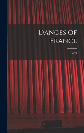 Dances of France; no.21 by Anonymous 9781013360138