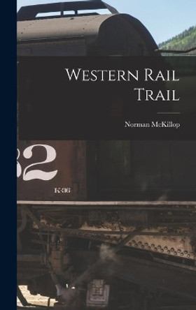 Western Rail Trail by Norman McKillop 9781013397776