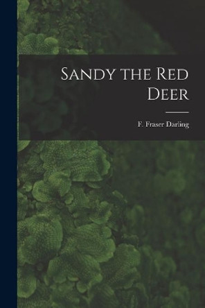 Sandy the Red Deer by F Fraser (Frank Fraser) 19 Darling 9781013374876