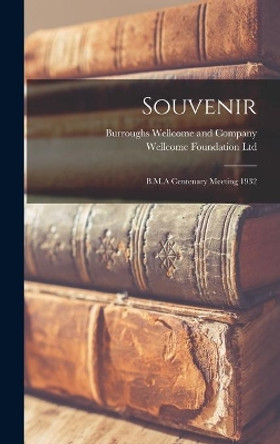 Souvenir [electronic Resource]: B.M.A Centenary Meeting 1932 by Burroughs Wellcome and Company 9781013421013