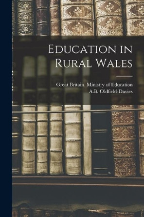 Education in Rural Wales by Great Britain Ministry of Education 9781013439582