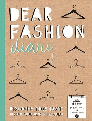 Dear Fashion Diary: Discover Your Taste-Become Your Own Fashion Guru by Emmi Ojala
