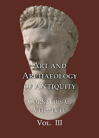 Art and Archaeology of Antiquity Volume III by Cornelius C Vermeule 9781904597155