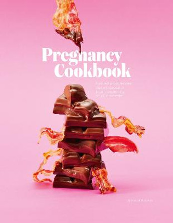 Pregnancy Cookbook: A Collection of Recipes that Appeal or Appal Depending on your Trimester by Pascal Rotteveel