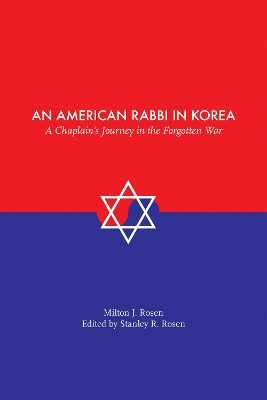 An American Rabbi in Korea: A Chaplain's Journey in the Forgotten War by Stanley Russell Rosen 9780817359225