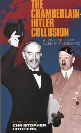 The Chamberlain-Hitler Collusion by Clement Leibovitz 9781550285789