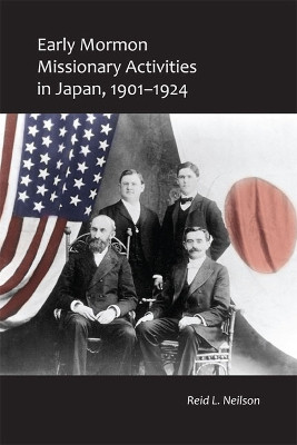 Early Mormon Missionary Activities in Japan, 1901-1924 by Reid Neilson 9780874809893