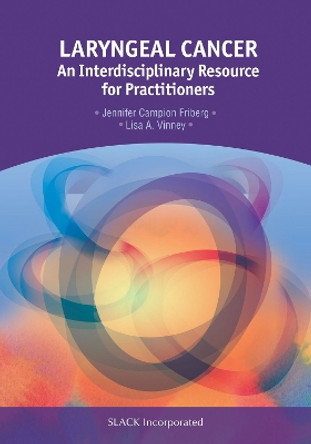 Laryngeal Cancer: An Interdisciplinary Resource for Practitioners by Jennifer Campion Friberg 9781630911591